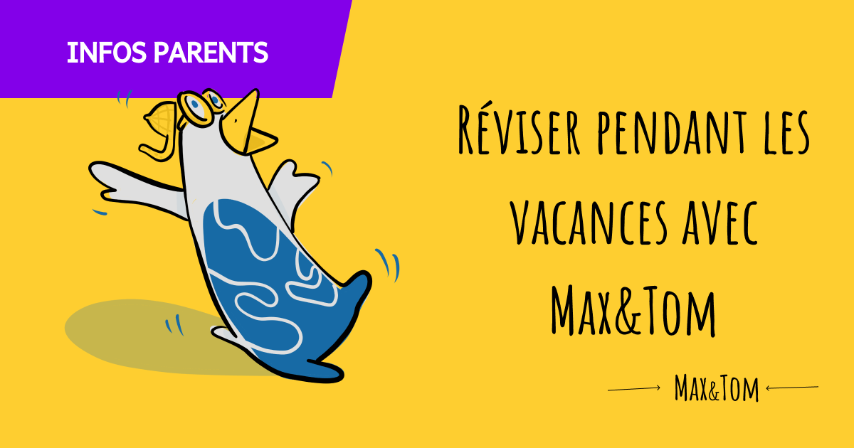 Infos parents - Réviser pendant les vacances avec Maxetom