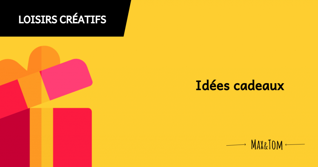 Des idées cadeaux à réaliser toi-même