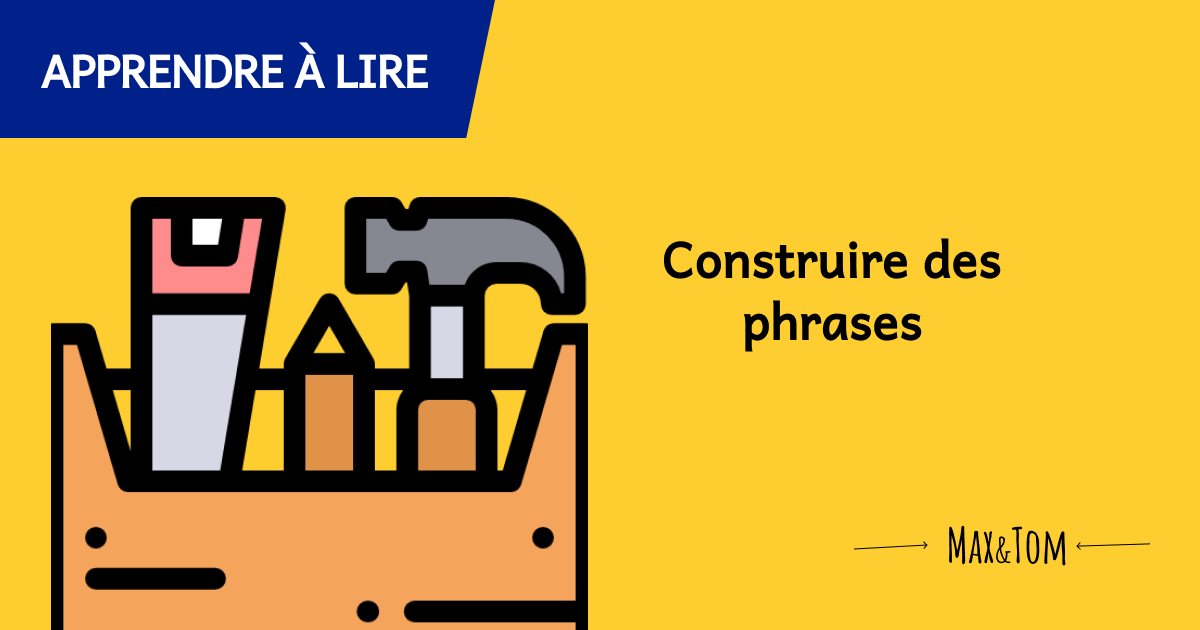 Jeux pour apprendre à lire - Construire des phrases